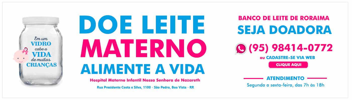 Banner informativo sobre doar leite materno no hospital materno infantil nossa senhora de nazareth no endereço av. brasil - 13 de setembro ao lado a polícia federal. ou entre em contato pelo telefone 95 98414-0772 atendimento das 7 as 18 horas de segunda a sexta-feira. ou clique para acessar a página  